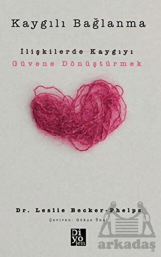 Kaygılı Bağlanma - Diyojen Yayıncılık