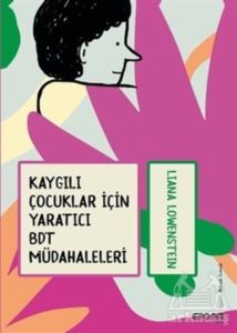 Kaygılı Çocuklar İçin Yaratıcı BDT Müdahaleleri - Epona Kitap