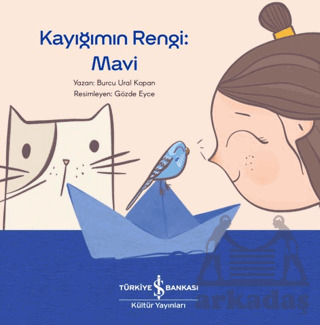 Kayığımın Rengi: Mavi - İş Bankası Kültür Yayınları