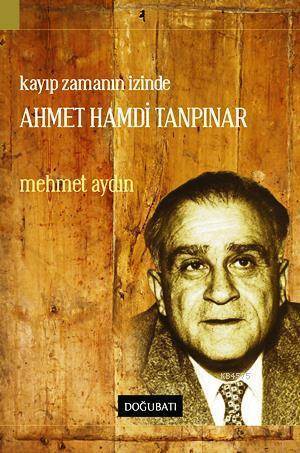 Kayıp Zamanın İzinde Ahmet Hamdi Tanpınar - Doğu Batı Yayınları