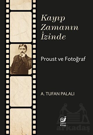 Kayıp Zamanın İzinde Proust Ve Fotoğraf - 1