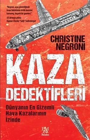 Kaza Dedektifleri; Dünyanın En Gizemli Hava Kazalarının İzinde - Panama Yayıncılık