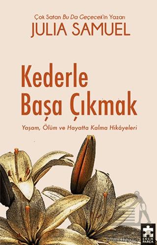 Kederle Başa Çıkmak Yaşam, Ölüm Ve Hayatta Kalma Hikayeleri - Eksik Parça Yayınları