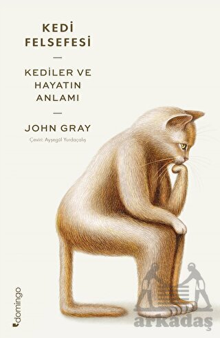 Kedi Felsefesi - Kediler Ve Hayatın Anlamı - Domingo Yayınevi