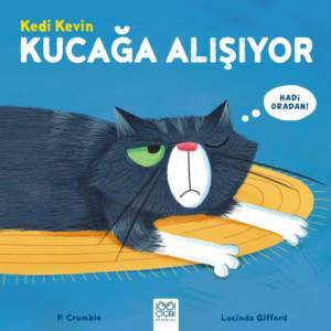 Kedi Kevin Kucağa Alışıyor - 1001 Çiçek Kitaplar