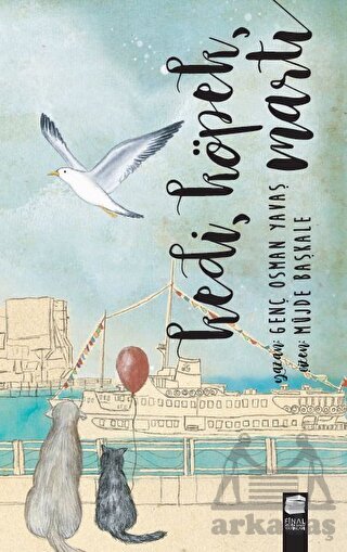 Kedi, Köpek, Martı - Final Kültür Sanat Yayınları