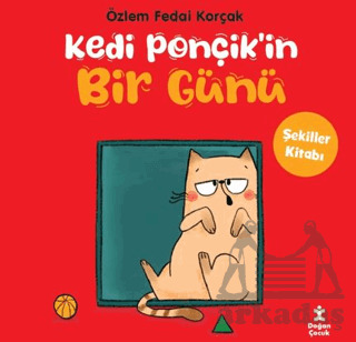 Kedi Ponçik'in Bir Günü - Şekiller Kitabı - Doğan Çocuk