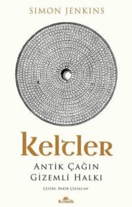 Keltler - Antik Çağın Gizemli Halkı - Kronik Kitap