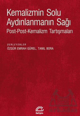 Kemalizmin Solu Aydınlanmanın Sağı - İletişim Yayınevi
