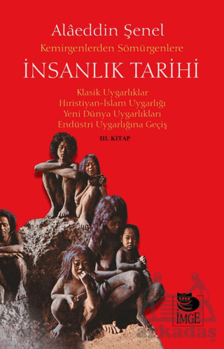 Kemirgenlerden Sömürgenlere İnsanlık Tarihi III. Kitap - İmge Kitabevi Yayınları