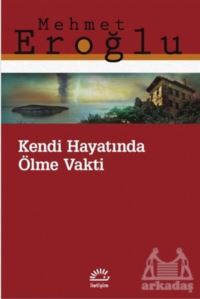 Kendi Hayatında Ölme Vakti - İletişim Yayınevi