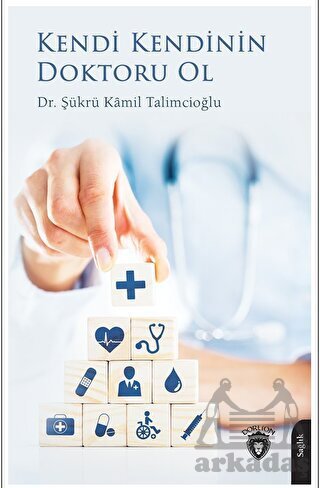 Kendi Kendinin Doktoru Ol - Dorlion Yayınları