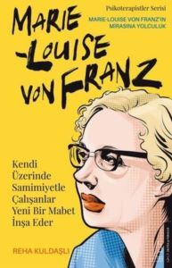 Kendi Üzerinde Samimiyetle Çalışanlar Yeni Bir Mabet İnşa Eder - Marie Louise Von Franz - 1