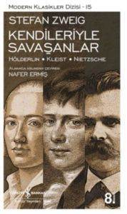 Kendileriyle Savaşanlar; Hölderlin - Kleist - Nietzsche - İş Bankası Kültür Yayınları
