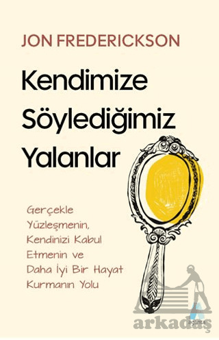Kendimize Söylediğimiz Yalanlar - Aganta Yayınları