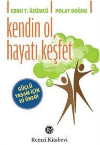Kendin Ol, Hayatı Keşfet; Güçlü Yaşam İçin 10 Öneri - Remzi Kitabevi