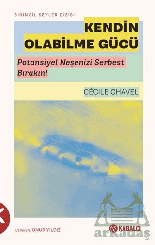 Kendin Olabilme Gücü - Kabalcı Yayınevi - Doruk Yayınları