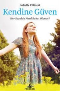 Kendine Güven: ;Her Koşulda Nasıl Rahat Olunur? - Pegasus Yayıncılık
