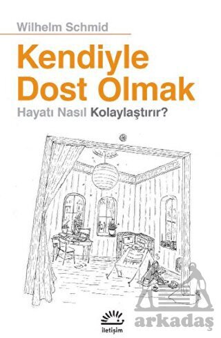Kendiyle Dost Olmak - İletişim Yayınevi