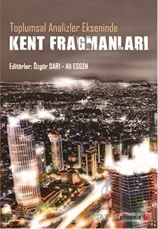 Kent Fragmanları; Toplumsal Analiz Ekseninde - Phoenix Yayınevi