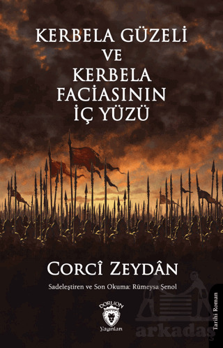 Kerbela Güzeli Ve Kerbela Faciasının İç Yüzü - Dorlion Yayınları