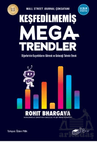 Keşfedilmemiş Megatrendler Diğerlerinin Kaçırdıklarını Görmek Ve Geleceği Tahmin Etmek - The Kitap