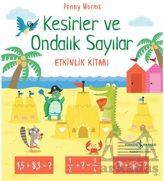 Kesirler Ve Ondalık Sayılar Etkinlik Kitabı - İş Bankası Kültür Yayınları