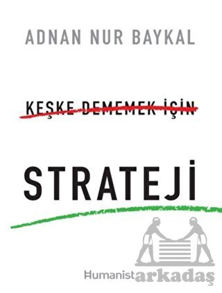 Keşke Dememek İçin Strateji - Hümanist Kitap Yayıncılık
