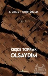 Keşke Toprak Olsaydım - Çıra Yayınları
