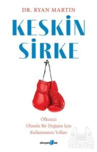 Keskin Sirke: Öfkenizi Olumlu Bir Değişim İçin Kullanmanın Yolları - 1