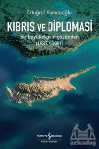 Kıbrıs Ve Diplomasi - İş Bankası Kültür Yayınları