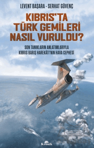 Kıbrıs’Ta Türk Gemileri Nasıl Vuruldu? - Kronik Kitap