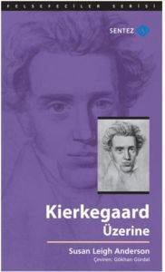 Kierkegaard Üzerine - Sentez Yayınları
