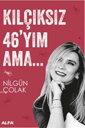 Kılçıksız 46'Yım Ama - Alfa Yayıncılık