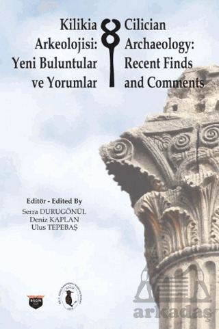 Kilikia Arkeolojisi: Yeni Buluntular Ve Yorumlar - Bilgin Kültür Sanat Yayınları