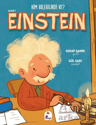 Kim Bilebilirdi Ki? - Albert Einstein - İndigo Çocuk