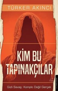 Kim Bu Tapınakçılar - Gizli Savaş: Komplo Değil Gerçek - Destek Yayınları