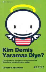 Kim Demiş Yaramaz Diye?; Çocuğunuzun Davranışlarını Anlamanın ve Onu Doğru Yönlendirmenin Yolları - Boyut Yayın Grubu