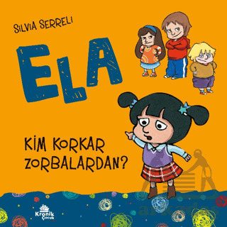 Kim Korkar Zorbalardan? - Ela 2 - Kronik Kitap