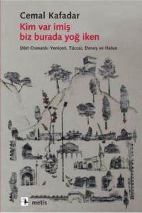 Kim Var İmiş Biz Burada Yoğ İken; Dört Osmanlı: Yeniçeri, Tüccar, Derviş ve Hatun - 1