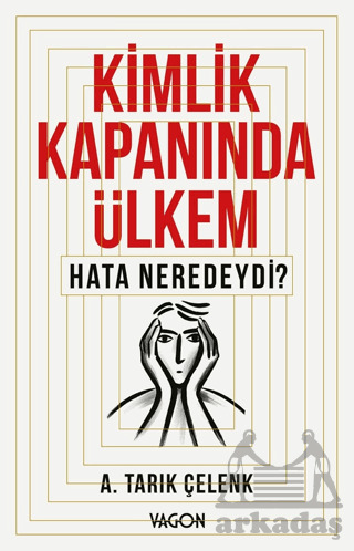 Kimlik Kapanında Ülkem Hata Neredeydi? - Vagon Kitap