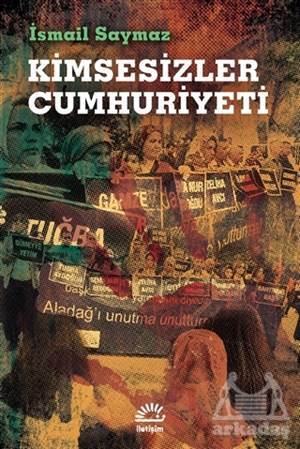 Kimsesizler Cumhuriyeti - İletişim Yayınevi