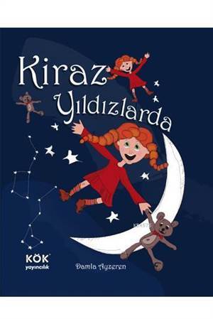 Kiraz Yıldızlarda (Ciltli); Kiraz'ın Maceraları Dizisi - Kök Yayınevi
