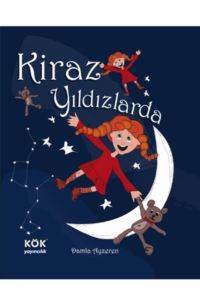 Kiraz Yıldızlarda; Kirazın Maceraları Dizisi - Kök Yayınevi