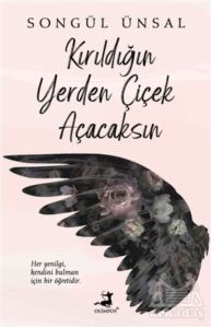 Kırıldığın Yerden Çiçek Açacaksın - Olimpos Yayınları