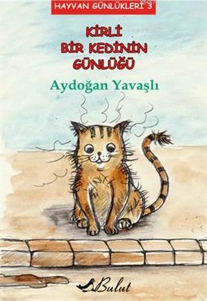 Kirli Bir Kedinin Günlüğü; Hayvan Günlükleri 3 - Bulut Yayınları