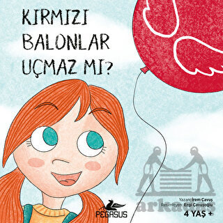 Kırmızı Balonlar Uçmaz Mı? - Pegasus Çocuk Yayınları