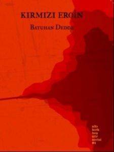 Kırmızı Eroin - Altıkırkbeş Yayınları