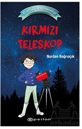 Kırmızı Teleskop-Küçük Astronomlar - Epsilon Yayınevi