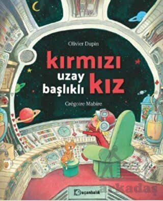 Kırmızı Uzay Başlıklı Kız - Uçanbalık Yayıncılık